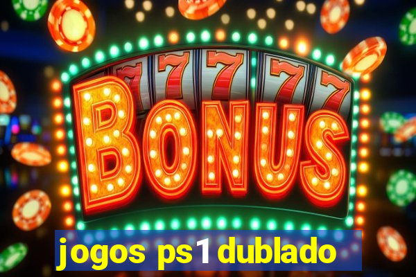 jogos ps1 dublado